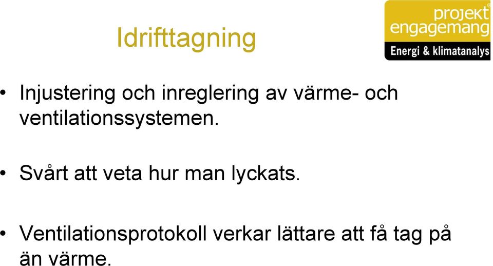 Svårt att veta hur man lyckats.