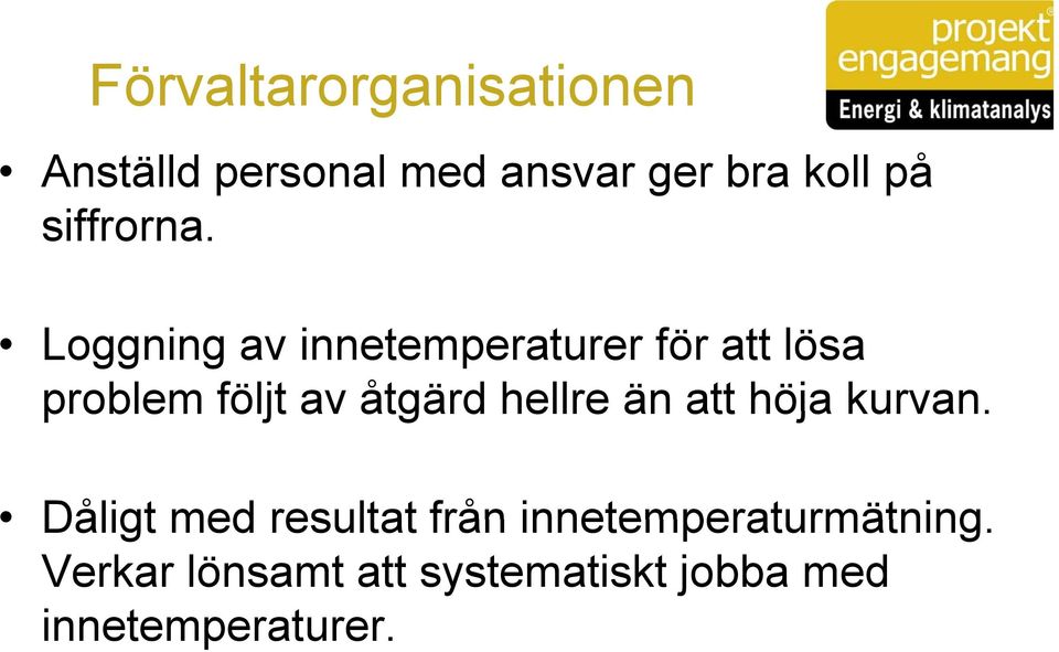 Loggning av innetemperaturer för att lösa problem följt av åtgärd