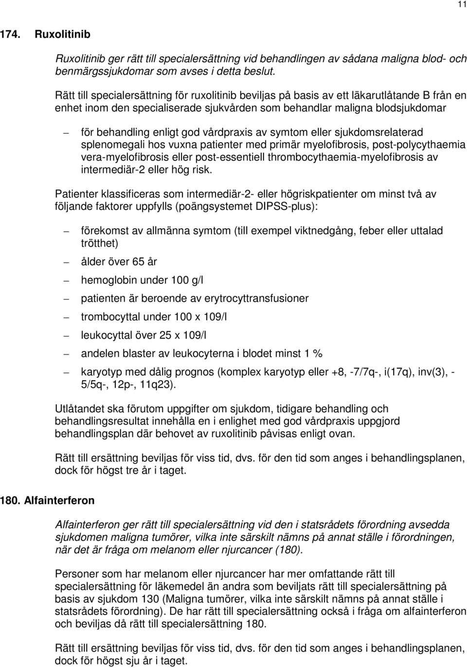 vårdpraxis av symtom eller sjukdomsrelaterad splenomegali hos vuxna patienter med primär myelofibrosis, post-polycythaemia vera-myelofibrosis eller post-essentiell thrombocythaemia-myelofibrosis av