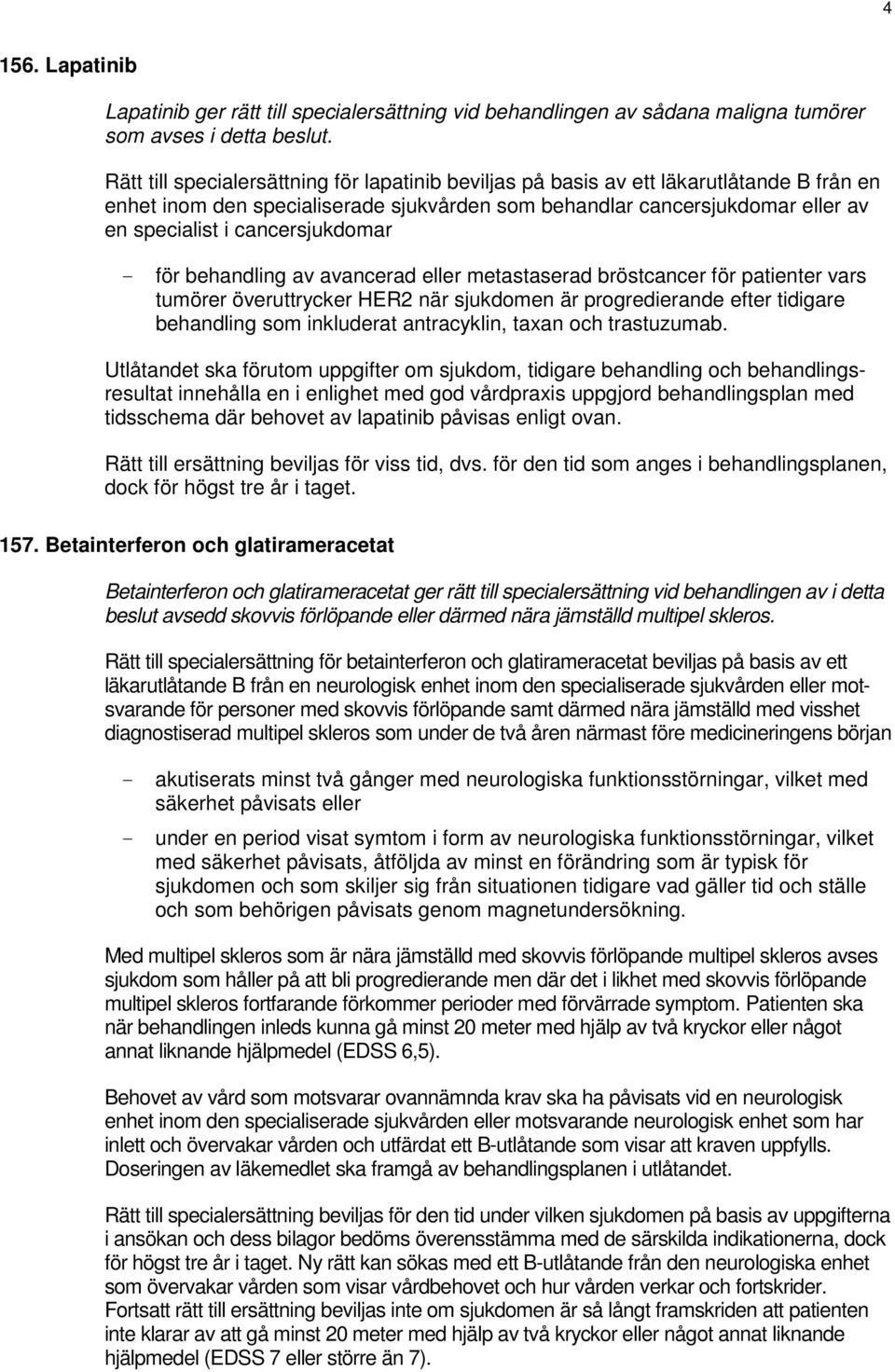 cancersjukdomar - för behandling av avancerad eller metastaserad bröstcancer för patienter vars tumörer överuttrycker HER2 när sjukdomen är progredierande efter tidigare behandling som inkluderat