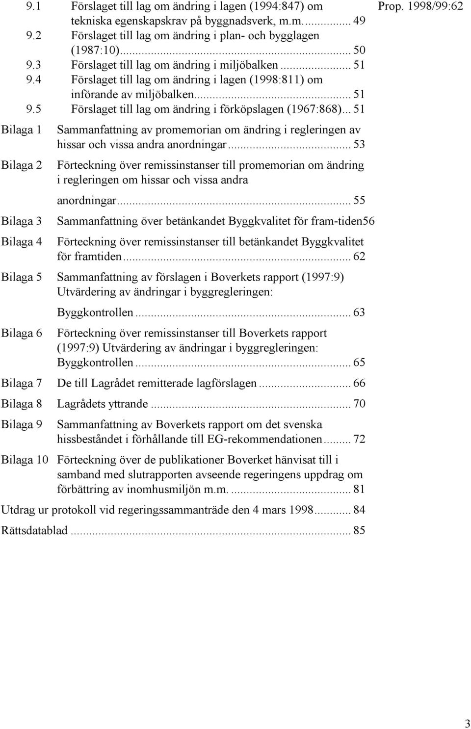 4 Förslaget till lag om ändring i lagen (1998:811) om införande av miljöbalken... 51 9.5 Förslaget till lag om ändring i förköpslagen (1967:868).