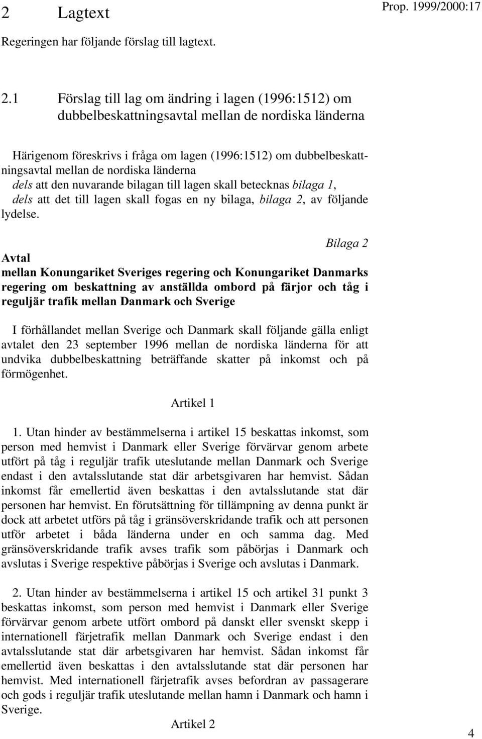 nordiska länderna att den nuvarande bilagan till lagen skall betecknas, att det till lagen skall fogas en ny bilaga,, av följande lydelse.