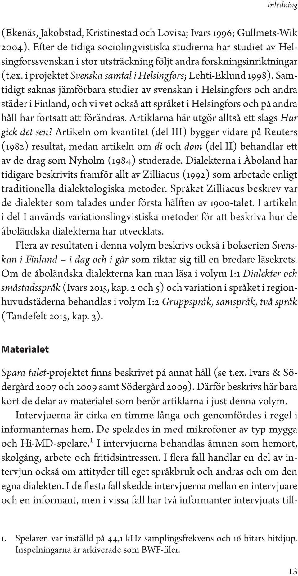 i projektet Svenska samtal i Helsingfors; Lehti-Eklund 1998).