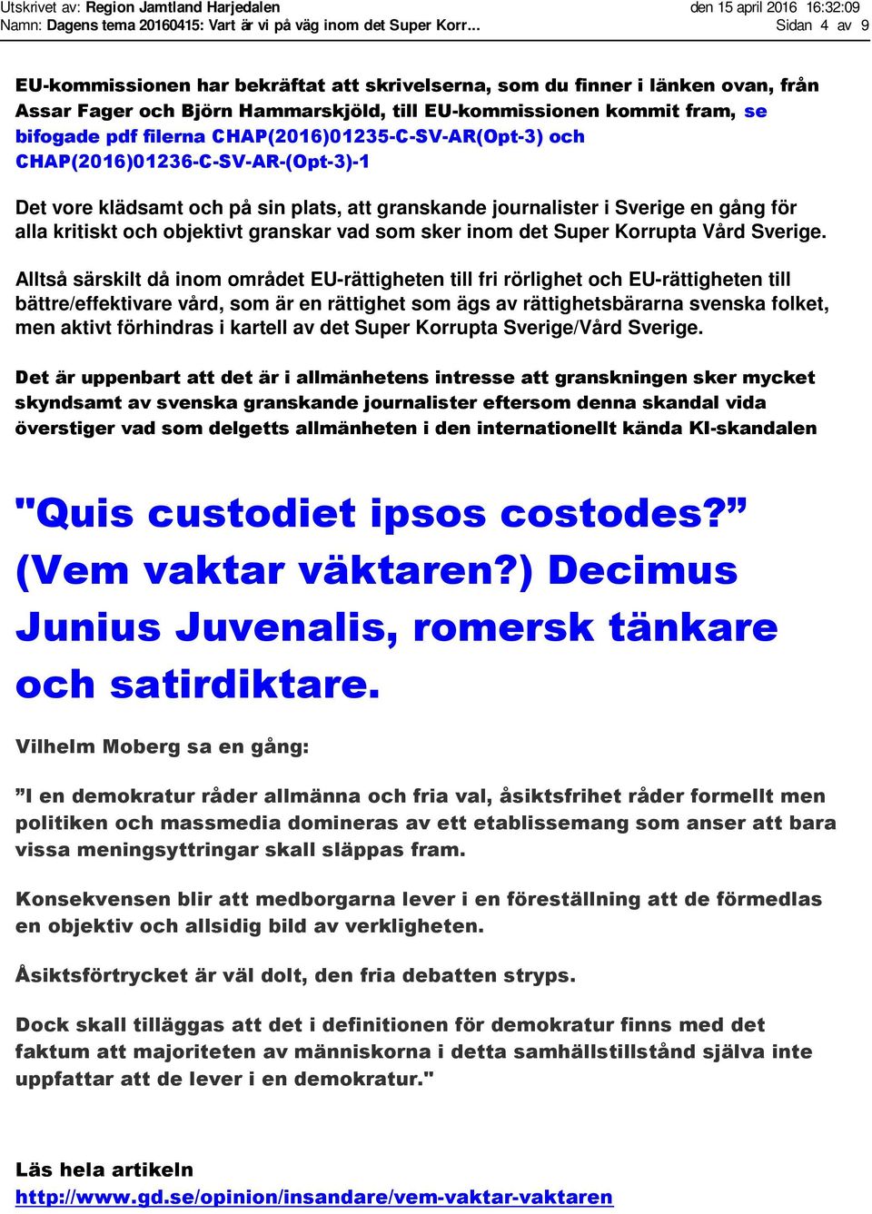 CHAP(2016)01235-C-SV-AR(Opt-3) och CHAP(2016)01236-C-SV-AR-(Opt-3)-1 Det vore klädsamt och på sin plats, att granskande journalister i Sverige en gång för alla kritiskt och objektivt granskar vad som