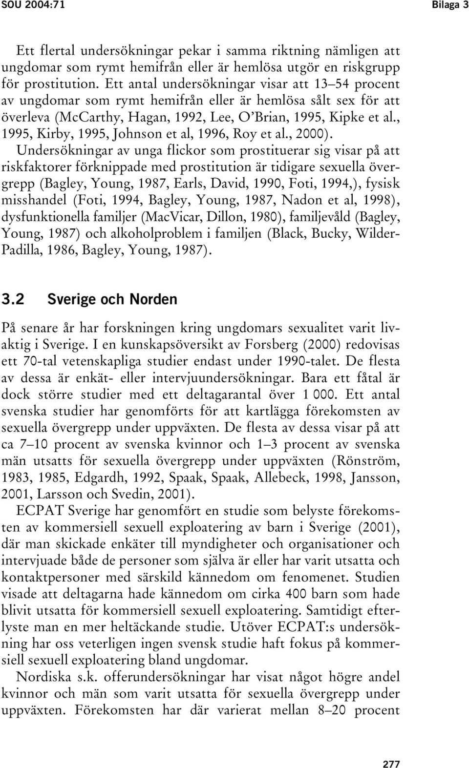 , 1995, Kirby, 1995, Johnson et al, 1996, Roy et al., 2000).