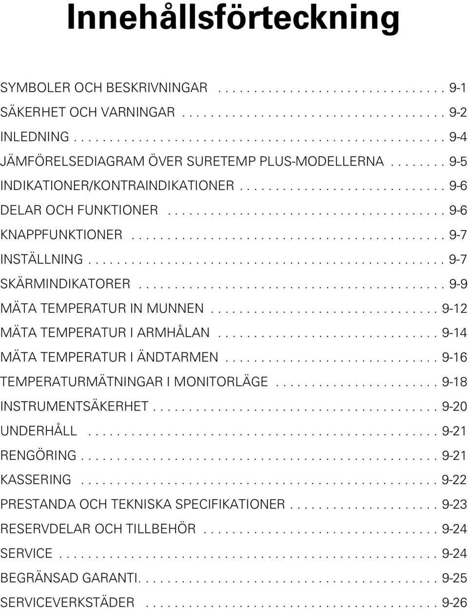 ...................................... 9-6 KNAPPFUNKTIONER............................................ 9-7 INSTÄLLNING.................................................. 9-7 SKÄRMINDIKATORER.