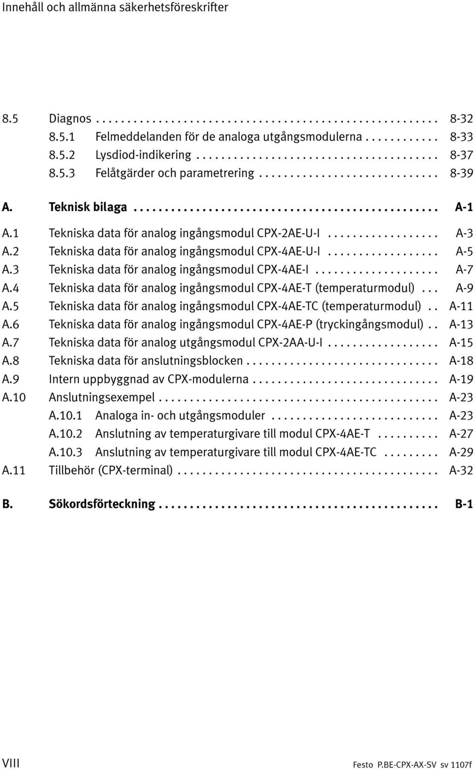 3 Tekniska data för analog ingångsmodul CPX-4AE-I... A-7 A.4 Tekniska data för analog ingångsmodul CPX-4AE-T (temperaturmodul)... A-9 A.