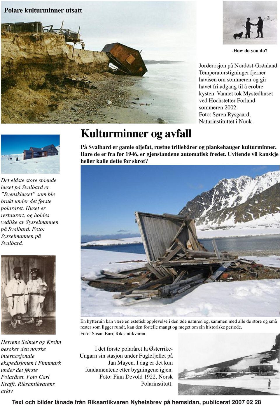 Bare de er fra før 1946, er gjenstandene automatisk fredet. Uvitende vil kanskje heller kalle dette for skrot?