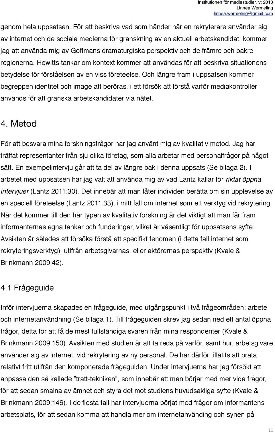 perspektiv och de främre och bakre regionerna. Hewitts tankar om kontext kommer att användas för att beskriva situationens betydelse för förståelsen av en viss företeelse.