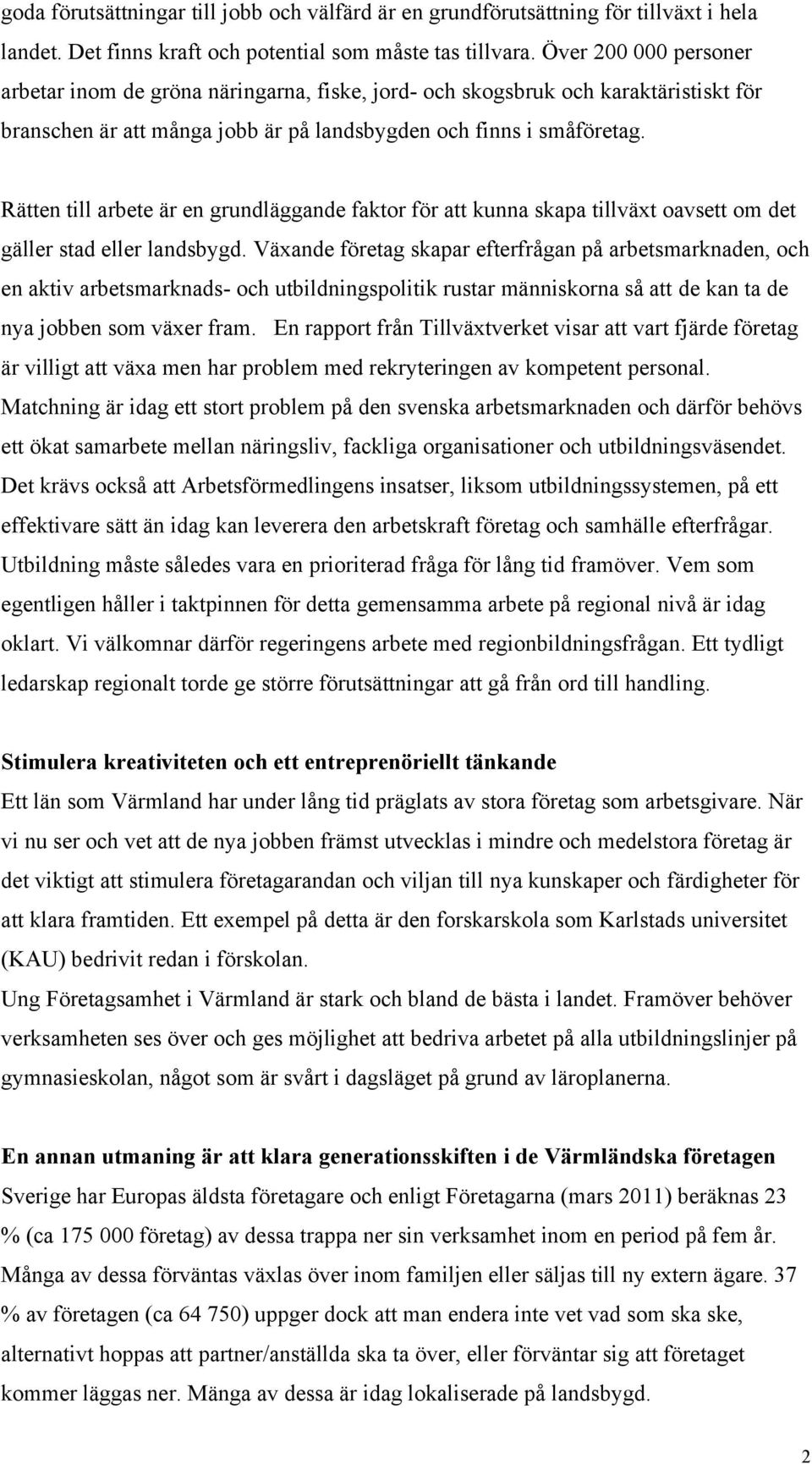 Rätten till arbete är en grundläggande faktor för att kunna skapa tillväxt oavsett om det gäller stad eller landsbygd.