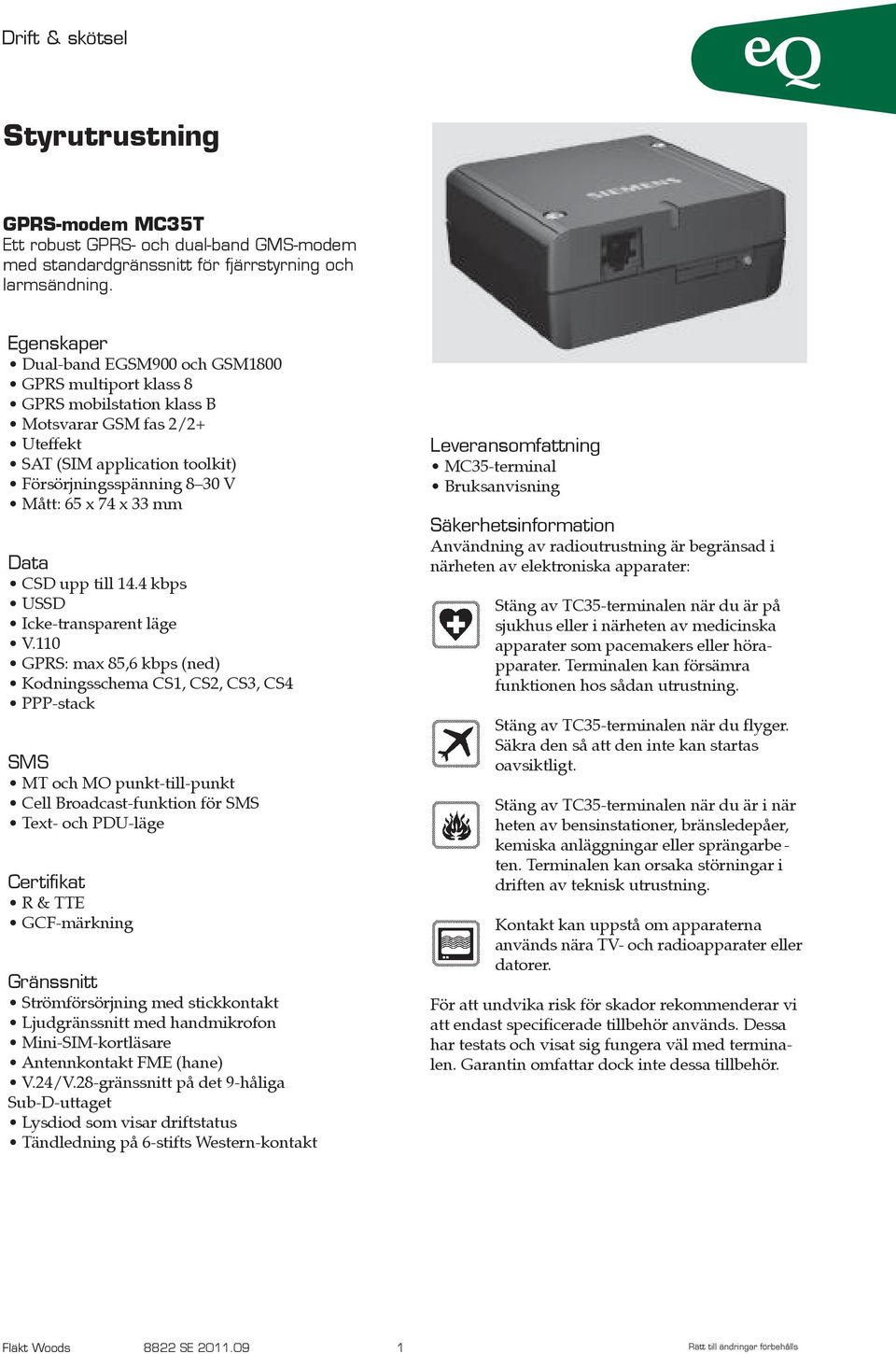 mm Data CSD upp till 14.4 kbps USSD Icke-transparent läge V.