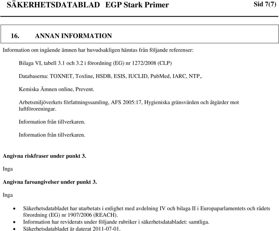 Arbetsmiljöverkets författningssamling, AFS 2005:17, Hygieniska gränsvärden och åtgärder mot luftföroreningar. Information från tillverkaren. Information från tillverkaren. Angivna riskfraser under punkt 3.