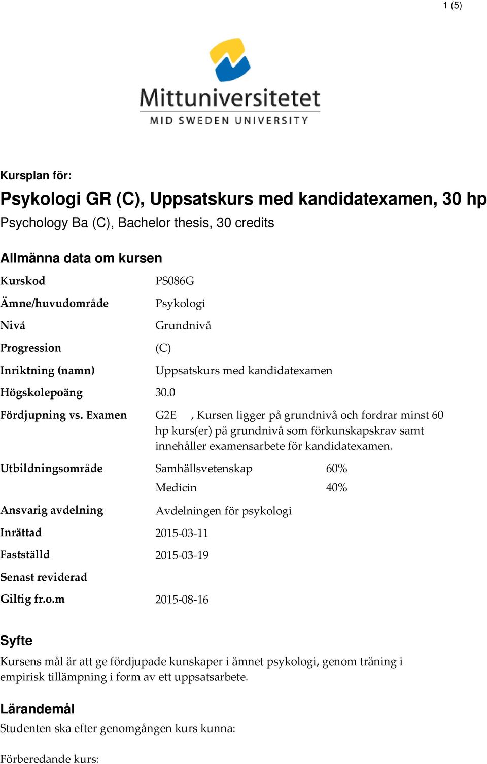 Examen G2E, Kursen ligger på grundnivå och fordrar minst 60 hp kurs(er) på grundnivå som förkunskapskrav samt innehåller examensarbete för kandidatexamen.