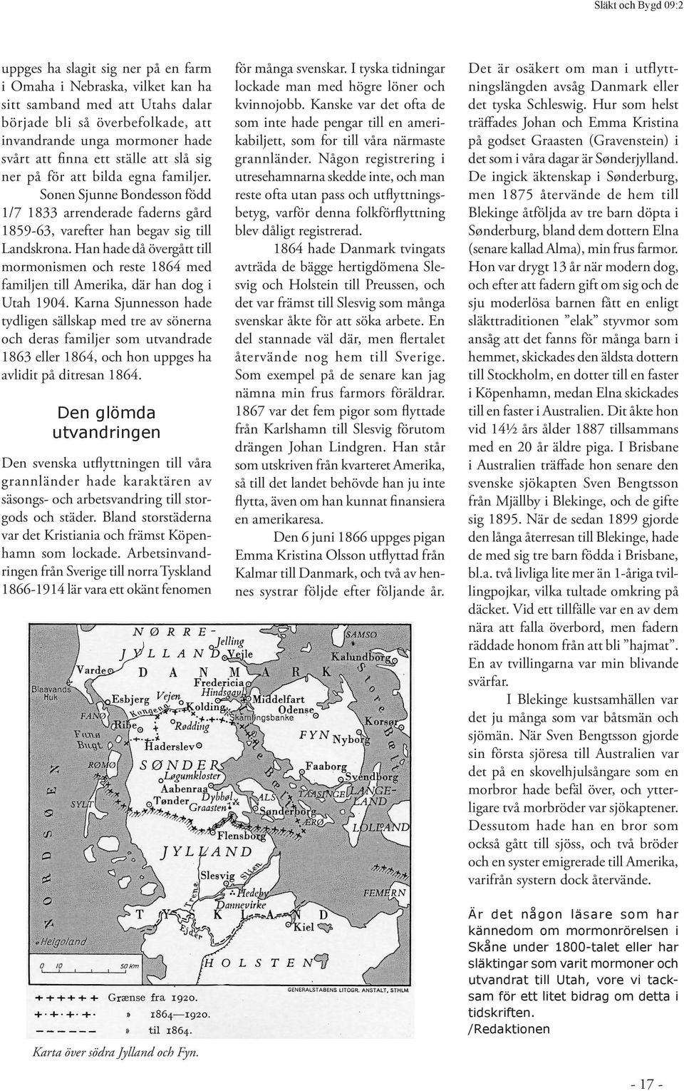 Han hade då övergått till mormonismen och reste 1864 med familjen till Amerika, där han dog i Utah 1904.