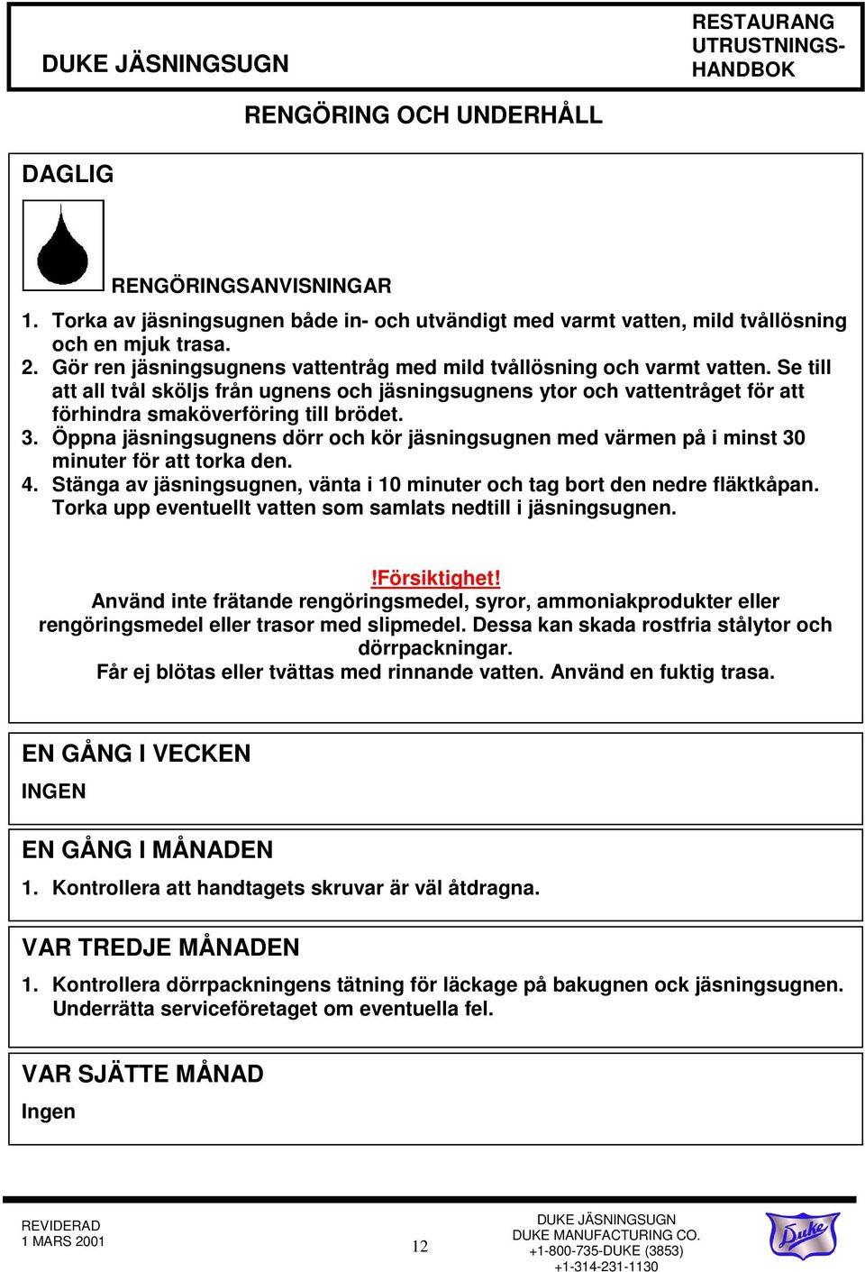 3. Öppna jäsningsugnens dörr och kör jäsningsugnen med värmen på i minst 30 minuter för att torka den. 4. Stänga av jäsningsugnen, vänta i 10 minuter och tag bort den nedre fläktkåpan.