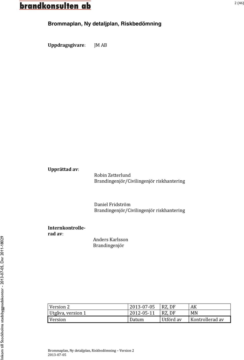 Internkontrollerad av: Anders Karlsson Brandingenjör Version 2 RZ, DF AK Utgåva, version 1