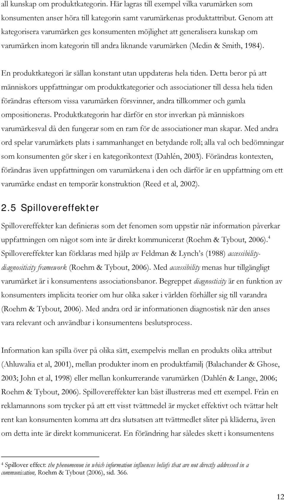 En produktkategori är sällan konstant utan uppdateras hela tiden.