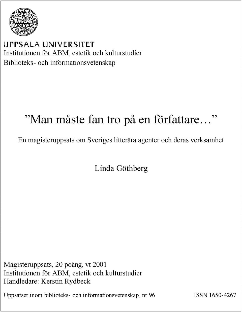 Linda Göthberg Magisteruppsats, 20 poäng, vt 2001 Institutionen för ABM, estetik och kulturstudier