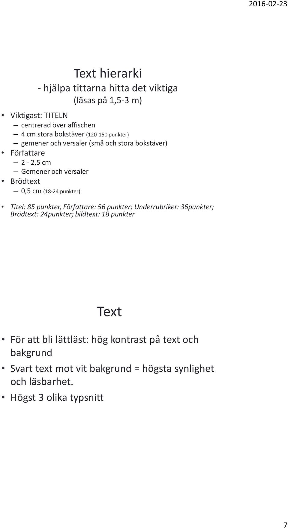 punkter) Titel: 85 punkter, Författare: 56 punkter; Underrubriker: 36punkter; Brödtext: 24punkter; bildtext: 18 punkter Text För att