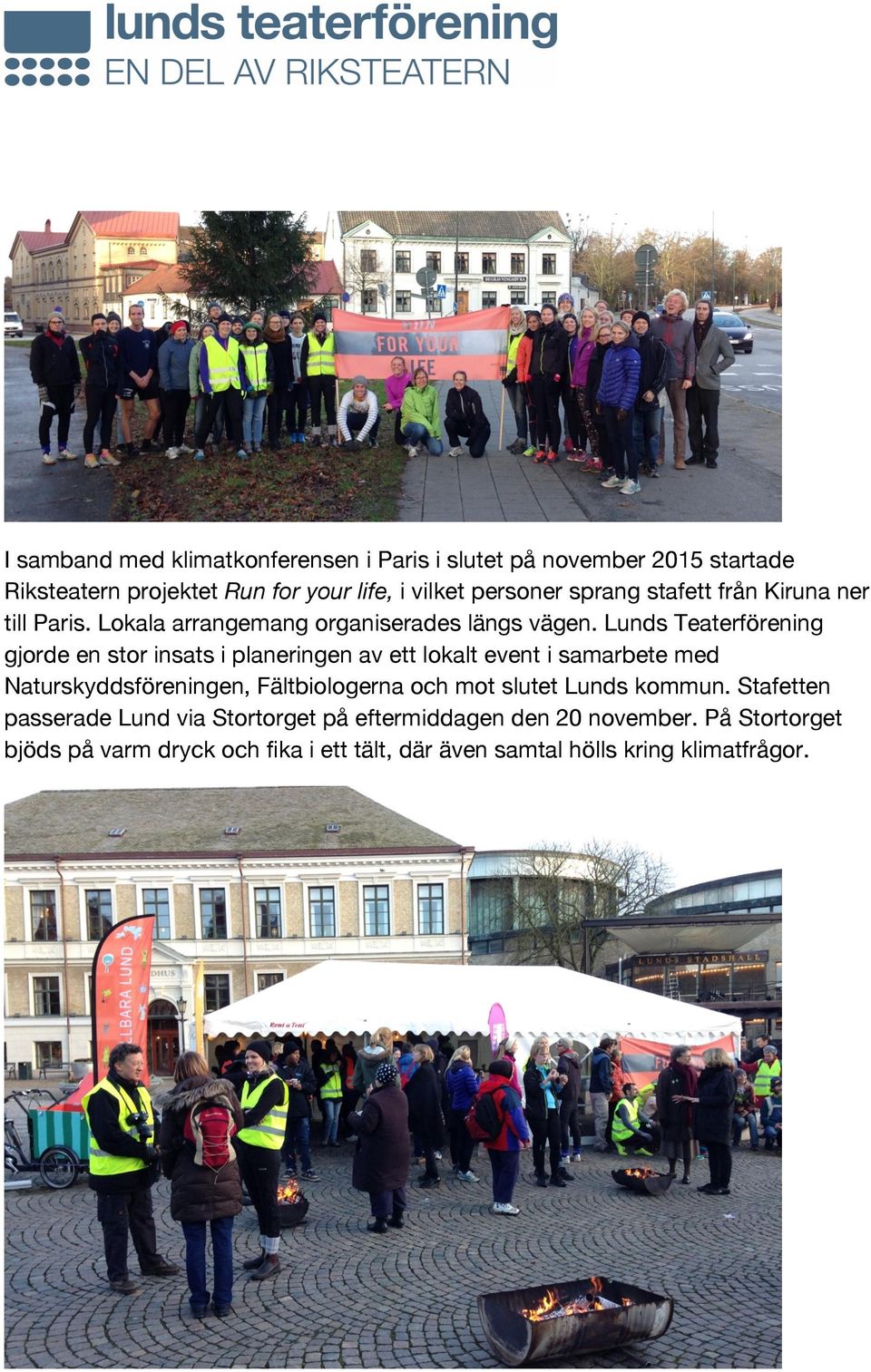 Lunds Teaterförening gjorde en stor insats i planeringen av ett lokalt event i samarbete med Naturskyddsföreningen, Fältbiologerna och mot