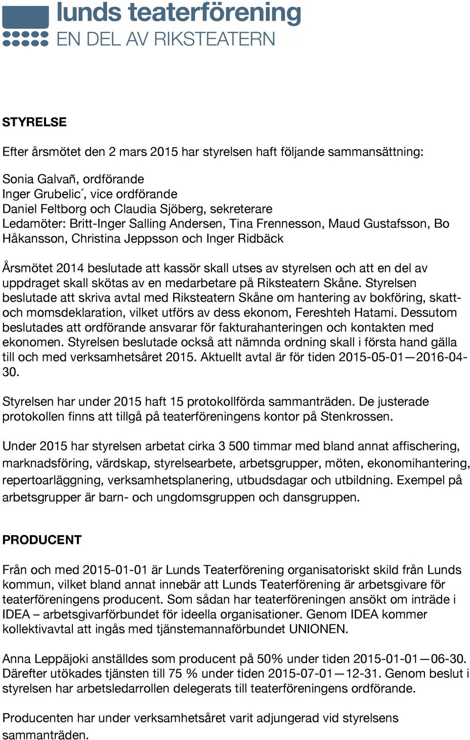 del av uppdraget skall skötas av en medarbetare på Riksteatern Skåne.