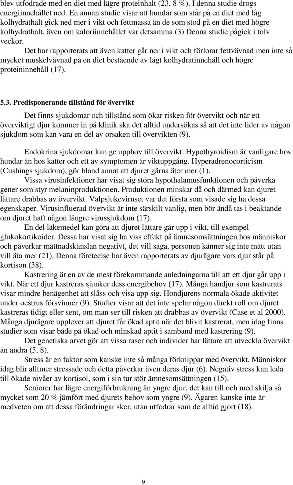 (3) Denna studie pågick i tolv veckor.