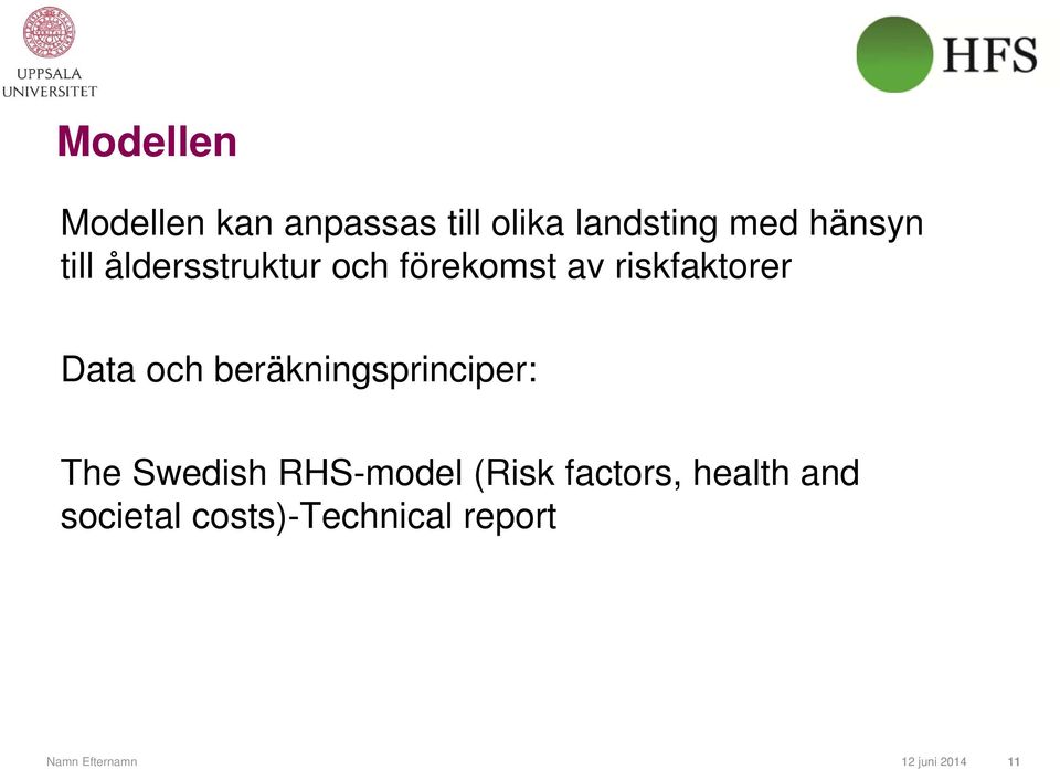 beräkningsprinciper: The Swedish RHS-model (Risk factors,