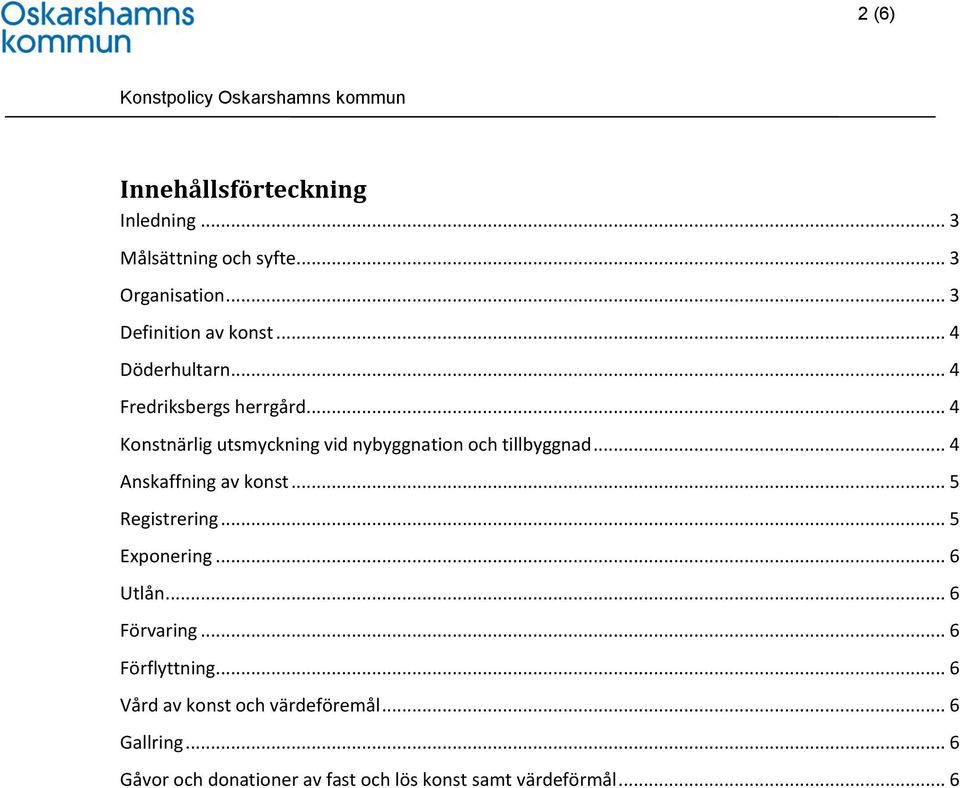 .. 4 Anskaffning av konst... 5 Registrering... 5 Exponering... 6 Utlån... 6 Förvaring... 6 Förflyttning.