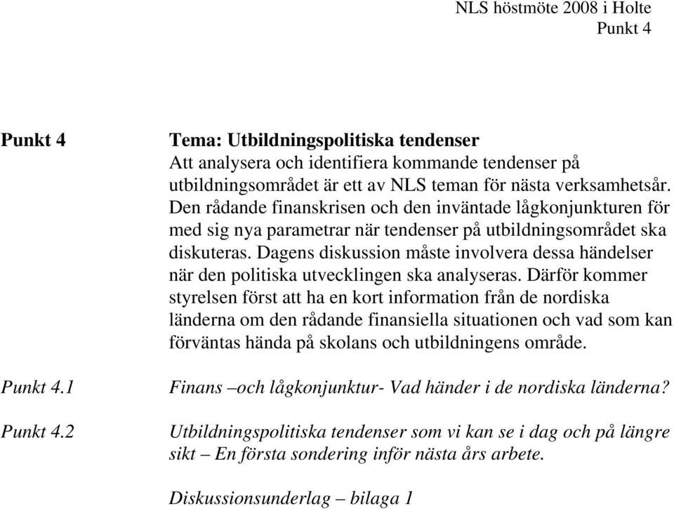 Dagens diskussion måste involvera dessa händelser när den politiska utvecklingen ska analyseras.
