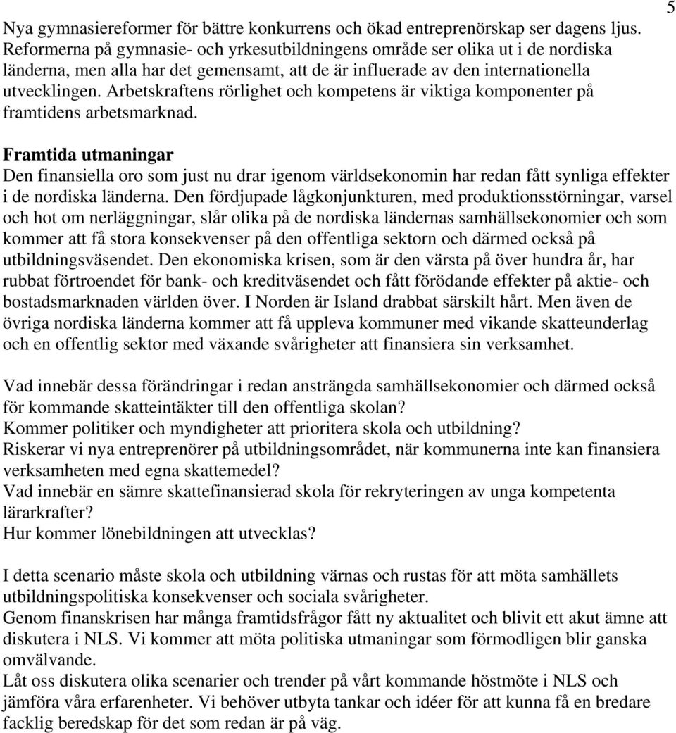 Arbetskraftens rörlighet och kompetens är viktiga komponenter på framtidens arbetsmarknad.