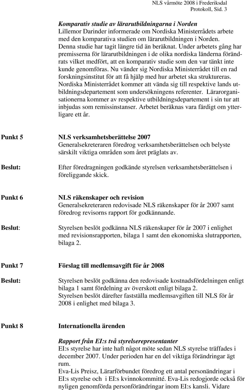 Denna studie har tagit längre tid än beräknat.