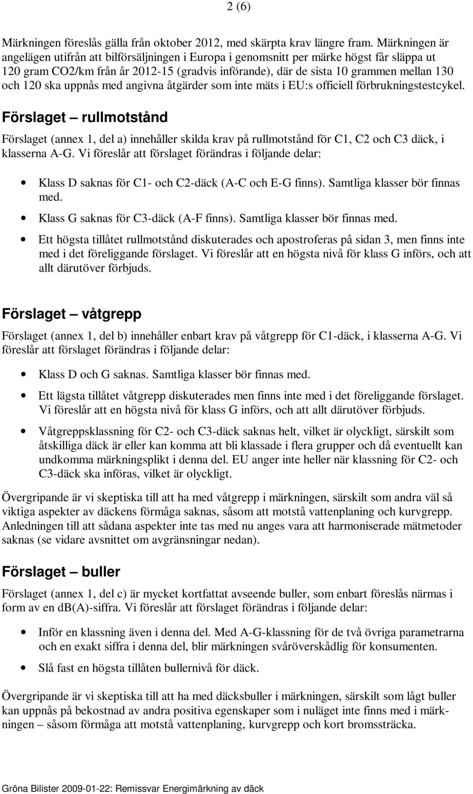 120 ska uppnås med angivna åtgärder som inte mäts i EU:s officiell förbrukningstestcykel.