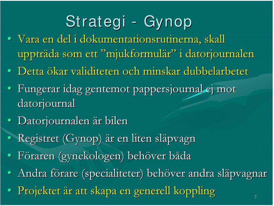 mot datorjournal Datorjournalen är r bilen Registret (Gynop( Gynop) är r en liten släpvagn Föraren