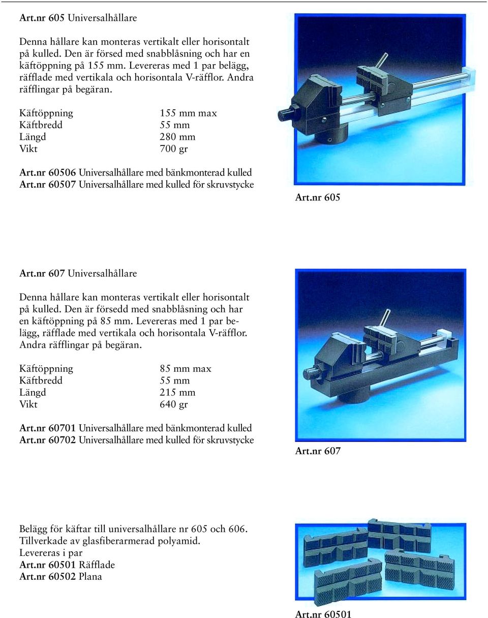nr 60506 Universalhållare med bänkmonterad kulled rt.nr 60507 Universalhållare med kulled för skruvstycke rt.nr 605 rt.