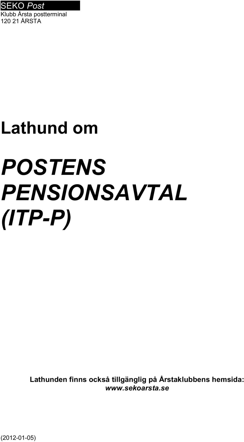 (ITP-P) Lathunden finns också tillgänglig på