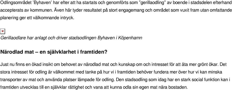 Gerillaodlare har anlagt och driver stadsodlingen Byhaven i Köpenhamn Närodlad mat en självklarhet i framtiden?