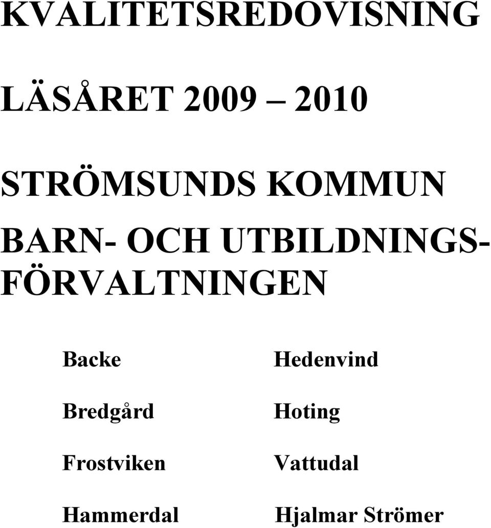 FÖRVALTNINGEN Backe Bredgård Frostviken