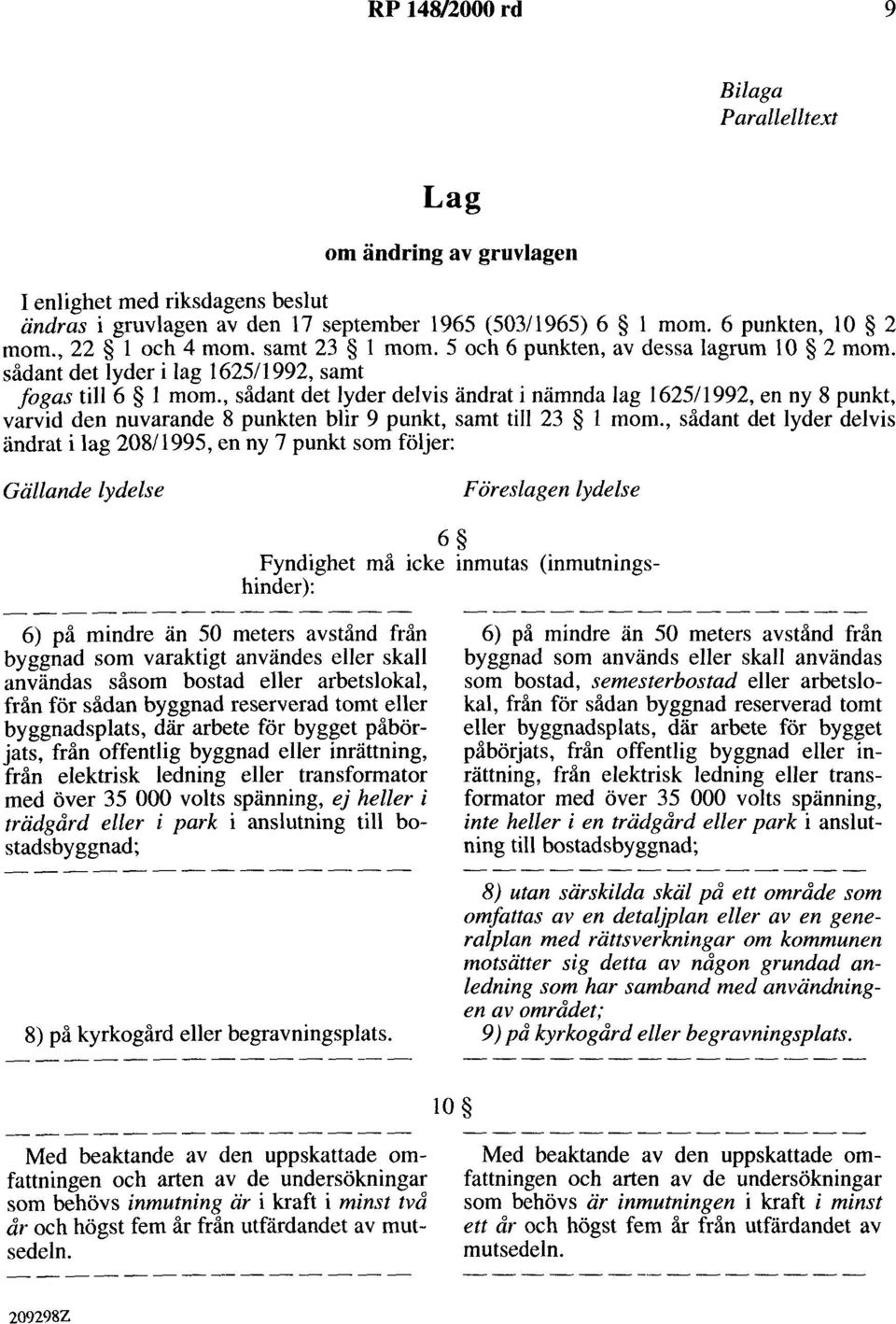 , sådant det lyder delvis ändrat i nämnda lag 1625/1992, en ny 8 punkt, varvid den nuvarande 8 punkten blir 9 punkt, samt till 23 l mom.