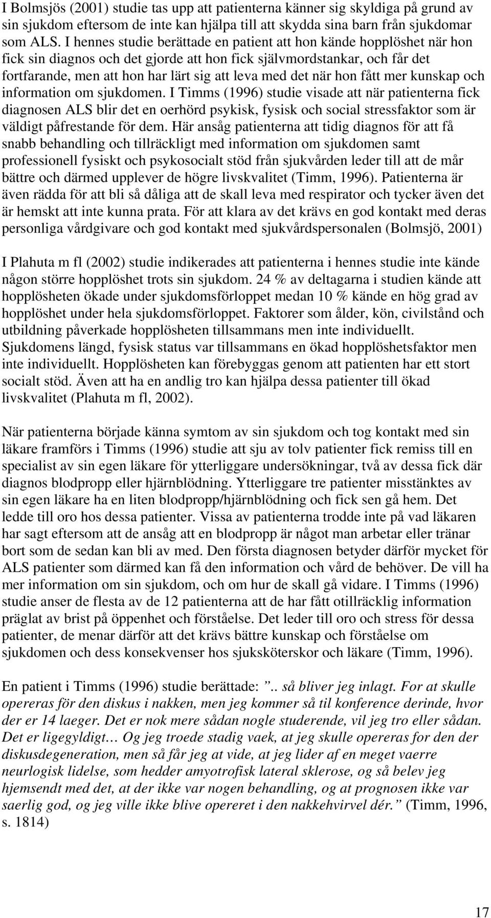 när hon fått mer kunskap och information om sjukdomen.