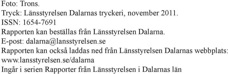 E-post: dalarna@lansstyrelsen.
