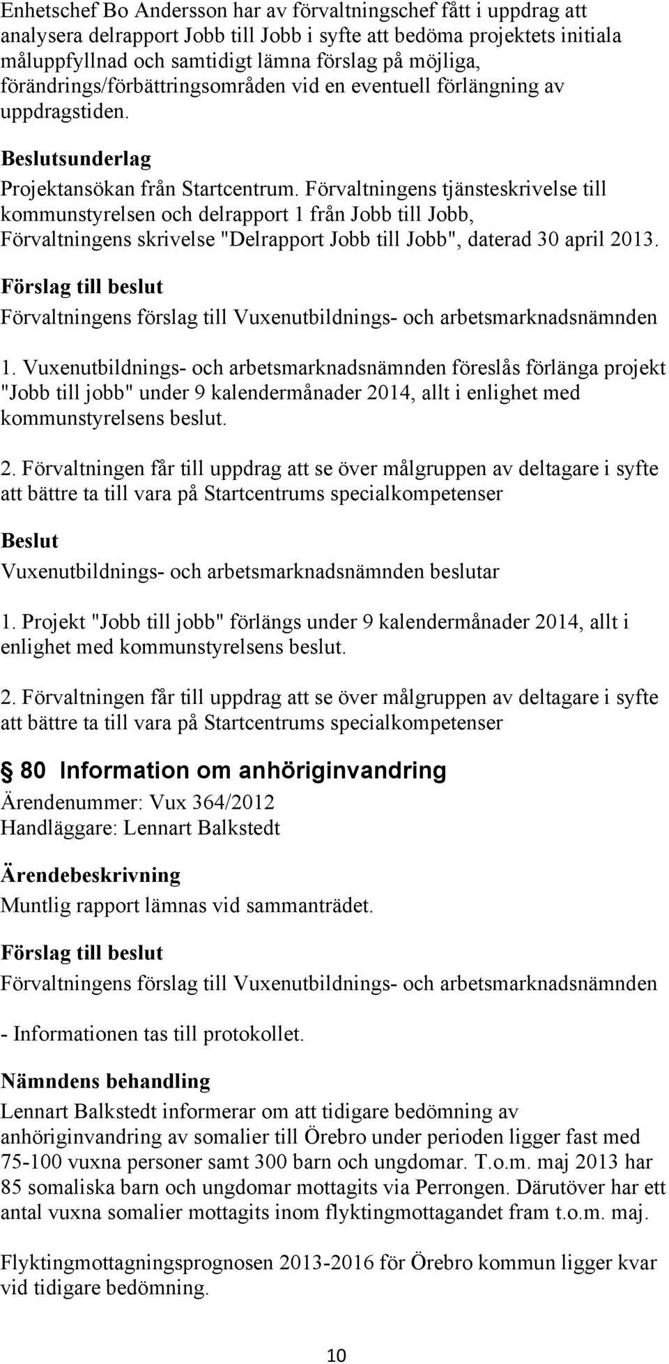 Förvaltningens tjänsteskrivelse till kommunstyrelsen och delrapport 1 