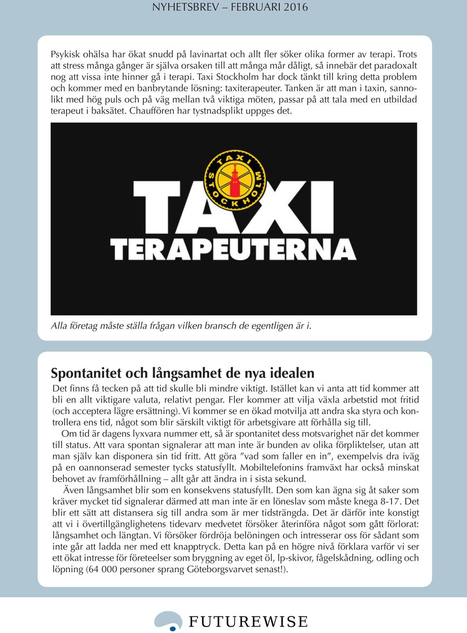 Taxi Stockholm har dock tänkt till kring detta problem och kommer med en banbrytande lösning: taxiterapeuter.