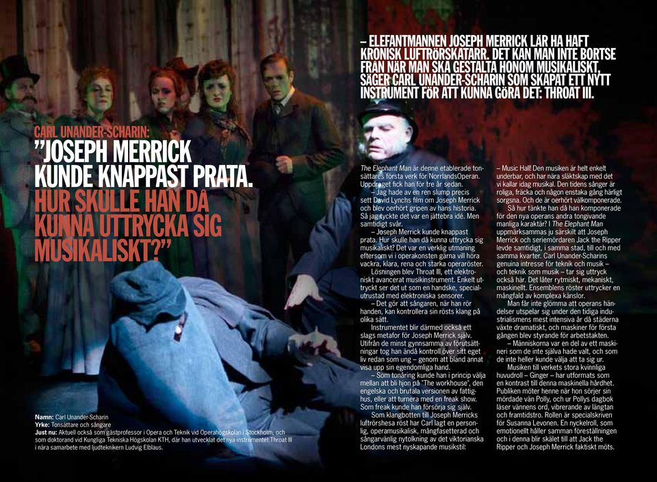 Carl Unander-Scharin: Joseph Merrick kunde knappast prata. Hur skulle han då kunna uttrycka sig musikaliskt?
