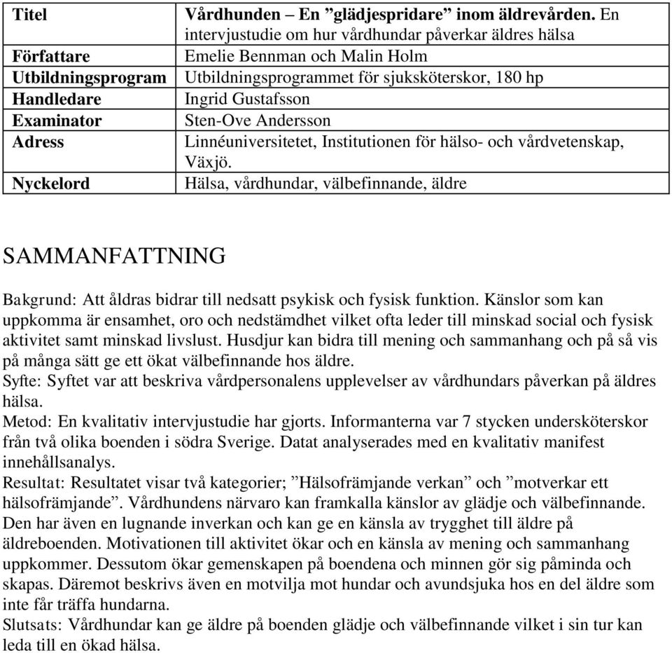 Examinator Sten-Ove Andersson Adress Linnéuniversitetet, Institutionen för hälso- och vårdvetenskap, Växjö.
