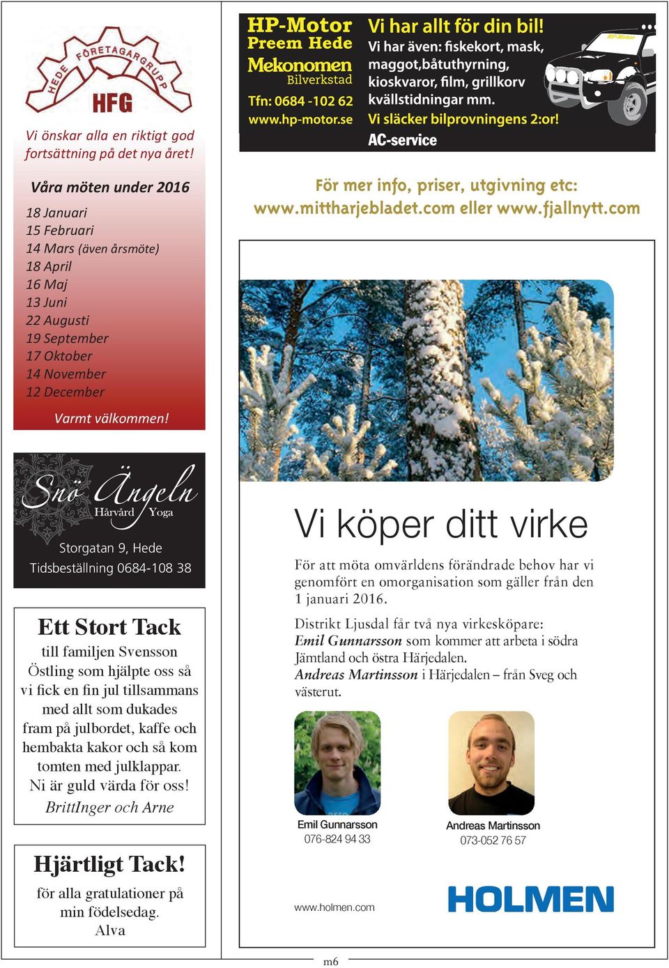 www.mittharjebladet.com eller www.fjallnytt.com Varmt välkommen!