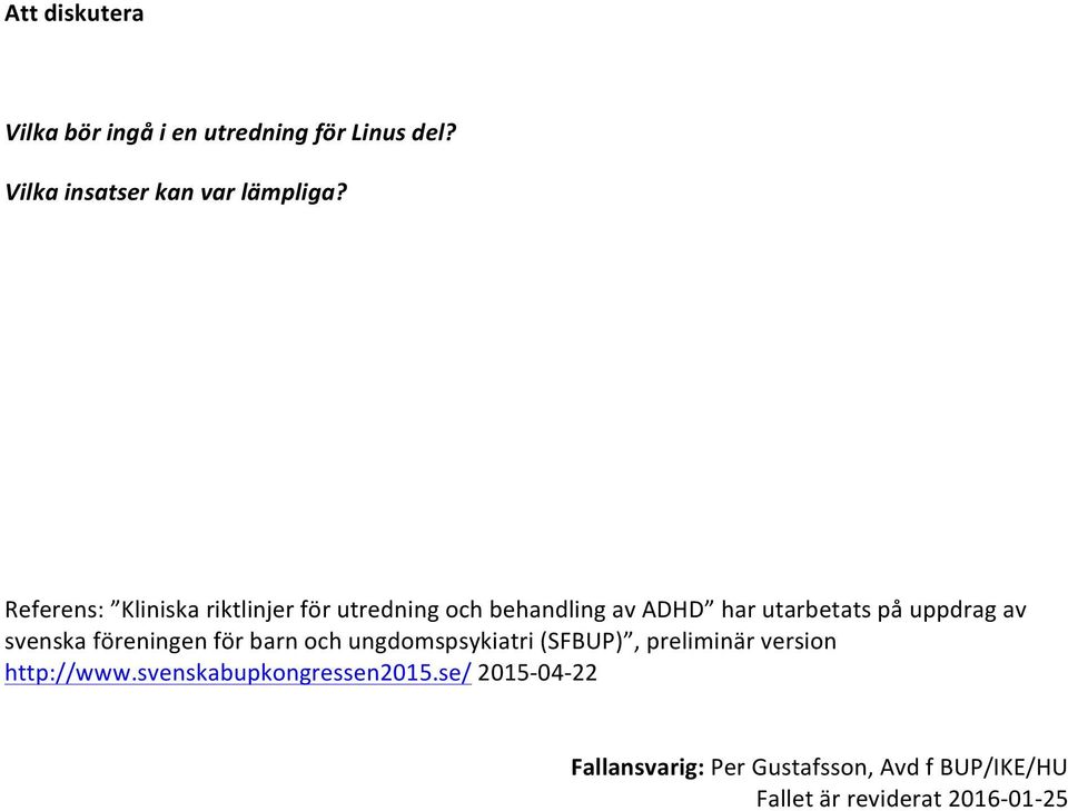 svenska föreningen för barn och ungdomspsykiatri (SFBUP), preliminär version http://www.