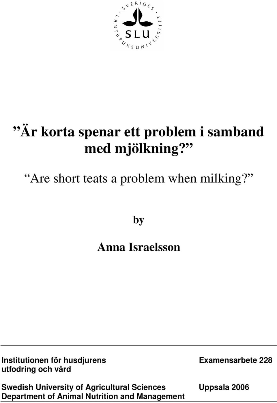 by Anna Israelsson Institutionen för husdjurens Examensarbete 228