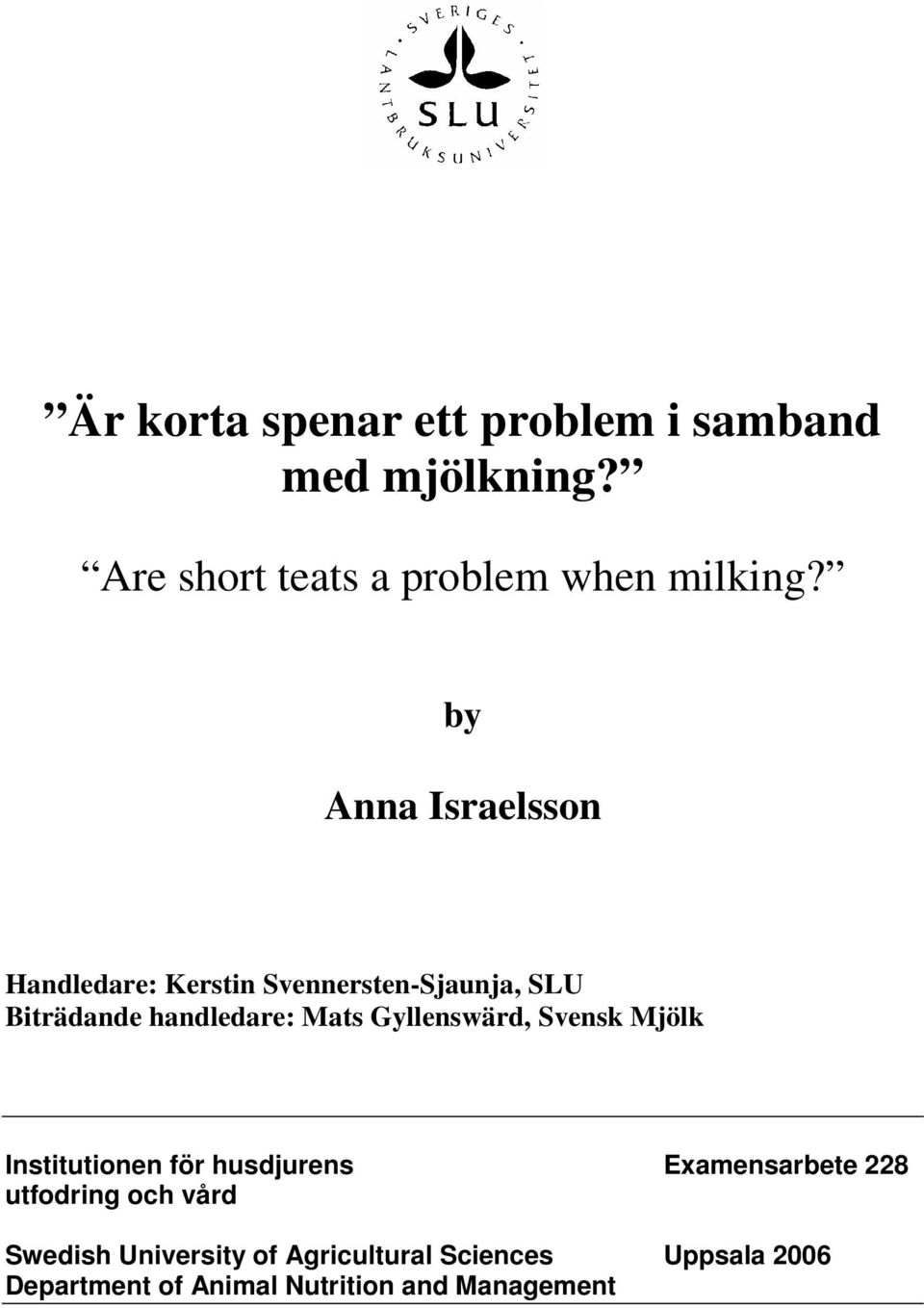 Gyllenswärd, Svensk Mjölk Institutionen för husdjurens Examensarbete 228 utfodring och vård