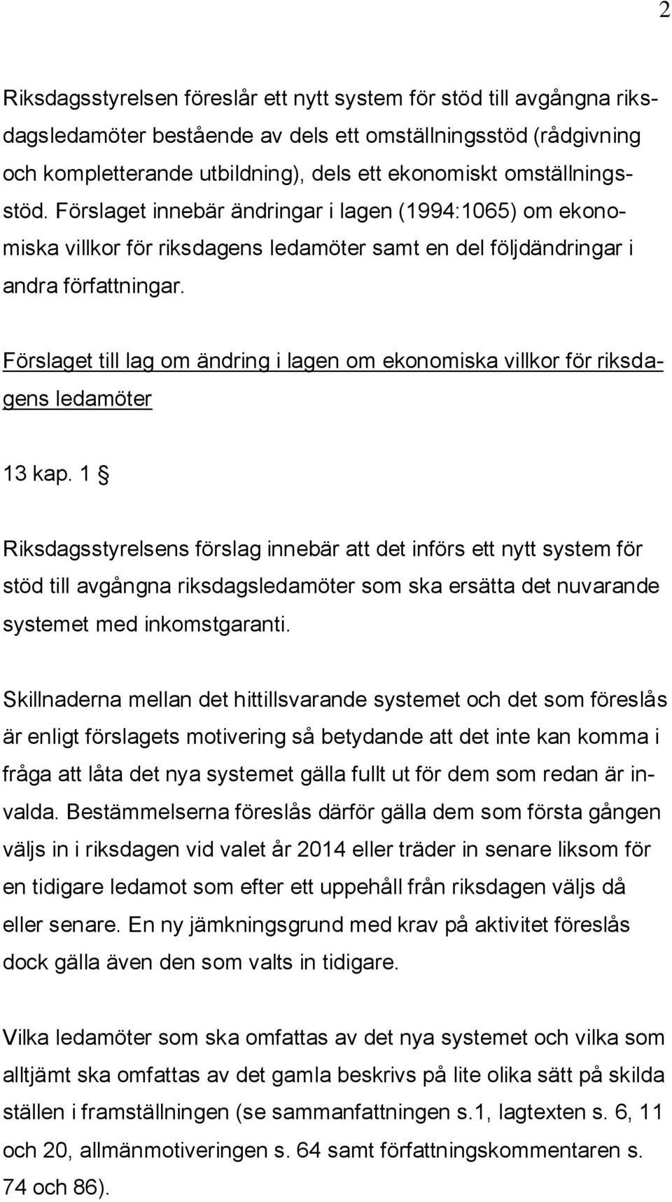 Förslaget till lag om ändring i lagen om ekonomiska villkor för riksdagens ledamöter 13 kap.