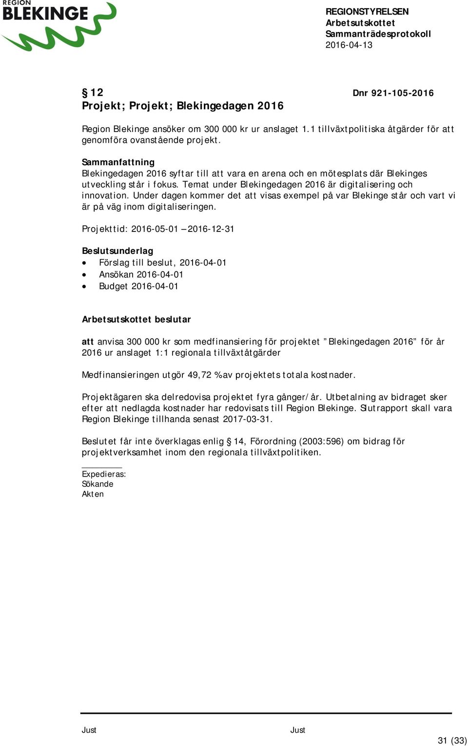 Under dagen kommer det att visas exempel på var Blekinge står och vart vi är på väg inom digitaliseringen.